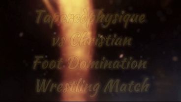 Taperedphysique vs Christian – Foot Domination Wrestling Match